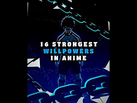 16 Anime Characters with the STRONGEST WILLPOWER || #edit #anime #naruto #dragonball #jjk #mha