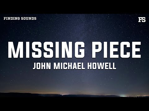 John Michael Howell – Missing Piece (Lyrics)